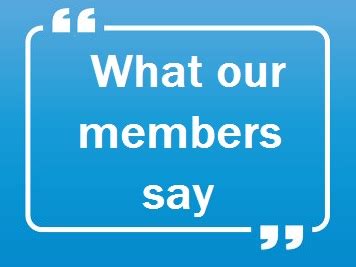 What our members say .